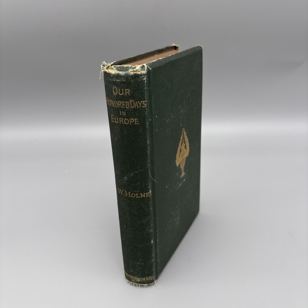 1887 OLIVER WENDELL HOLMES ONE HUNDRED DAYS IN EUROPE HC Riverside Press